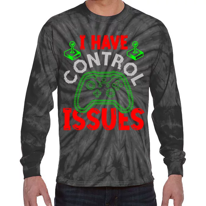 I Have Control Issues Gaming T Tie-Dye Long Sleeve Shirt