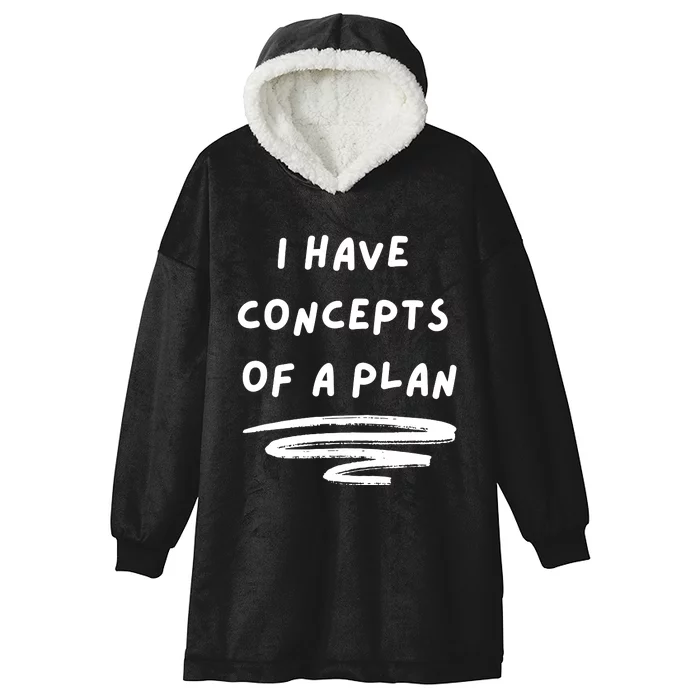 I Have Concepts Of A Plan Hooded Wearable Blanket