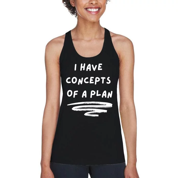 I Have Concepts Of A Plan Women's Racerback Tank