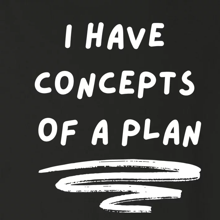 I Have Concepts Of A Plan Toddler Long Sleeve Shirt