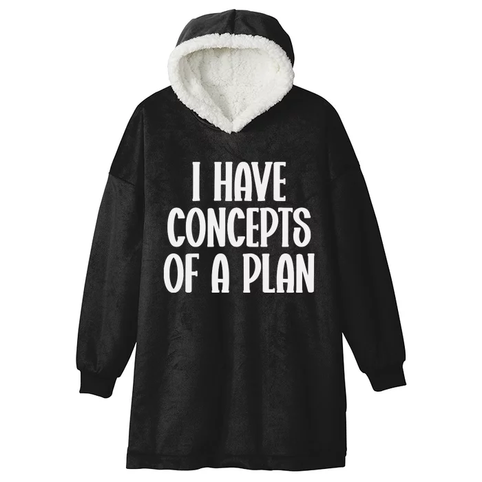 I Have Concepts Of A Plan Hooded Wearable Blanket