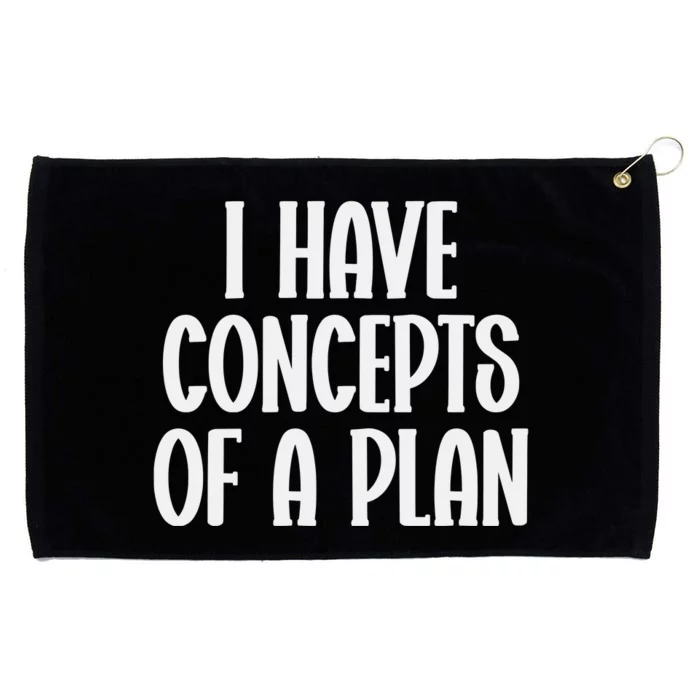 I Have Concepts Of A Plan Grommeted Golf Towel