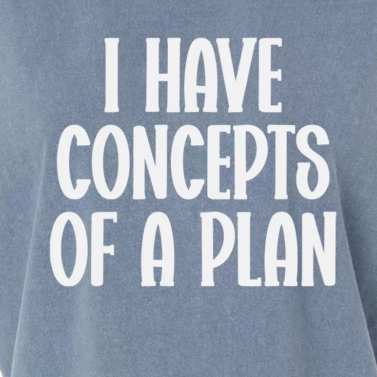 I Have Concepts Of A Plan Garment-Dyed Women's Muscle Tee