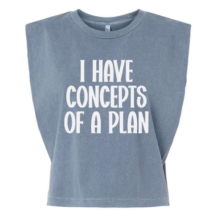 I Have Concepts Of A Plan Garment-Dyed Women's Muscle Tee