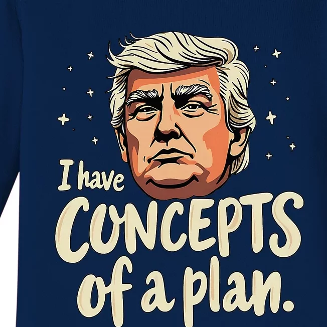 I Have Concepts Of A Plan Voting President Trump 2024 Baby Long Sleeve Bodysuit