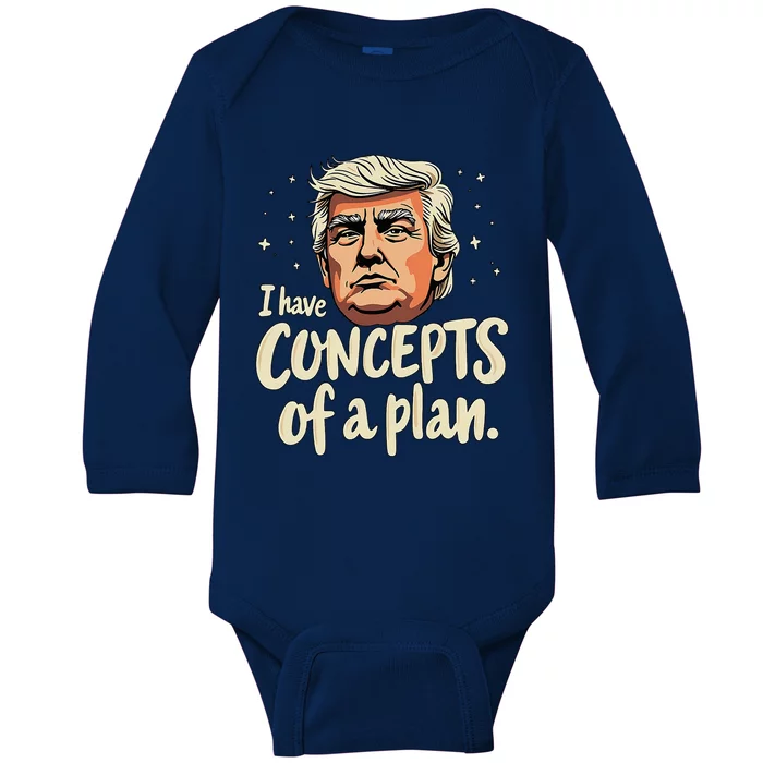 I Have Concepts Of A Plan Voting President Trump 2024 Baby Long Sleeve Bodysuit