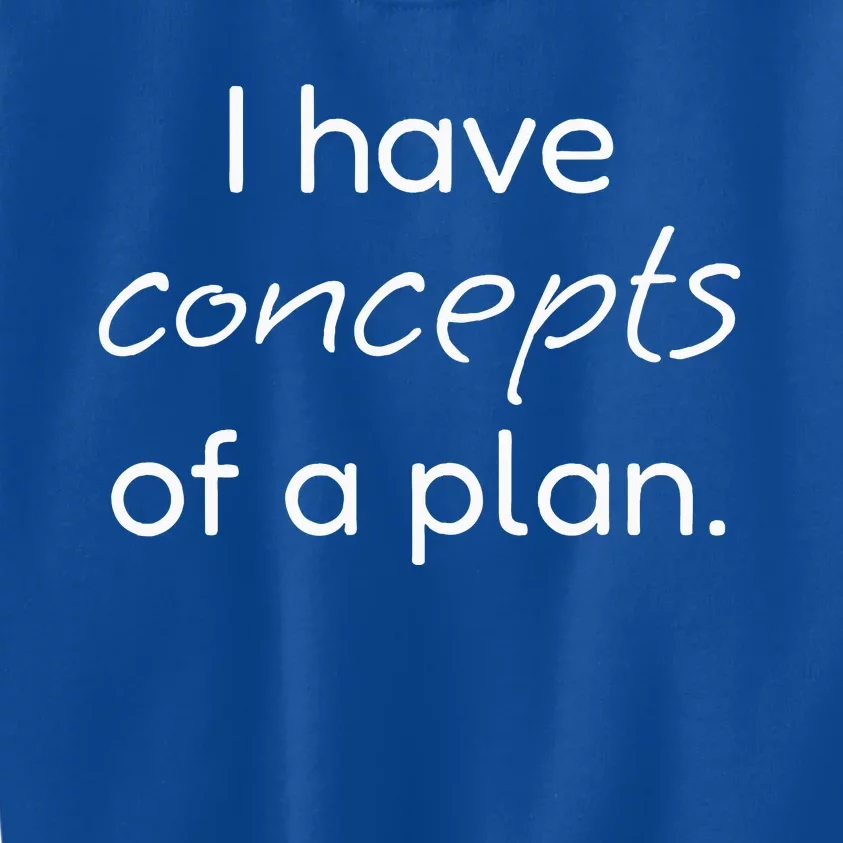 I Have Concepts Of A Plan! Funny Trump Debate Kids Sweatshirt