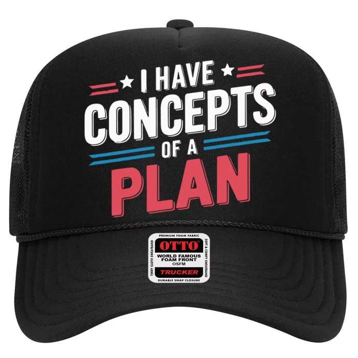 I Have Concepts Of A Plan High Crown Mesh Trucker Hat