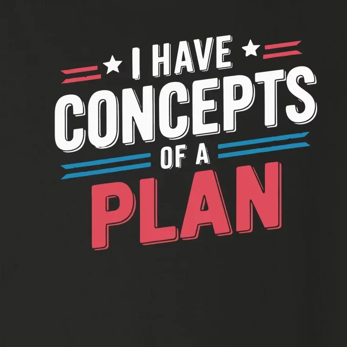 I Have Concepts Of A Plan Toddler Long Sleeve Shirt