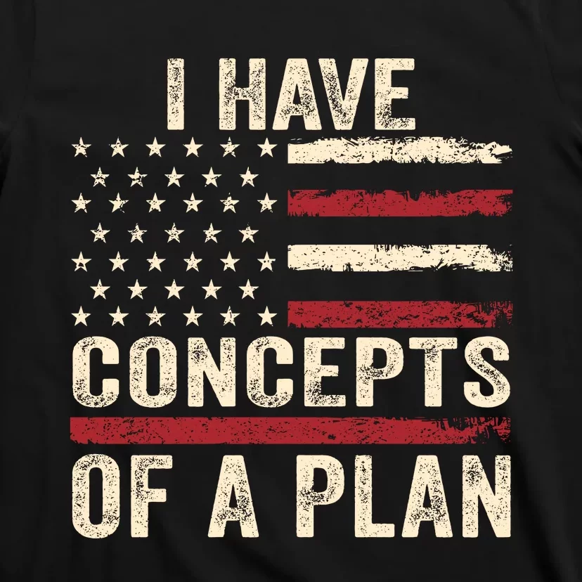 I Have Concepts Of A Plan T-Shirt