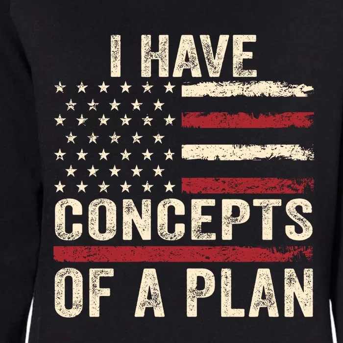 I Have Concepts Of A Plan Womens California Wash Sweatshirt