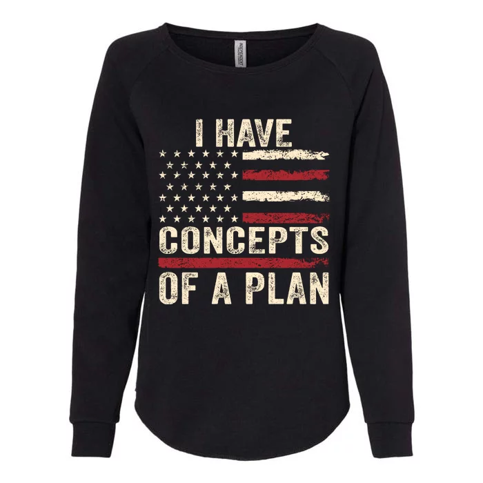 I Have Concepts Of A Plan Womens California Wash Sweatshirt