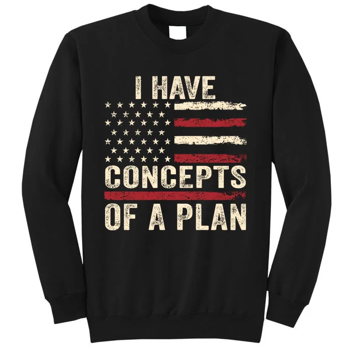 I Have Concepts Of A Plan Tall Sweatshirt