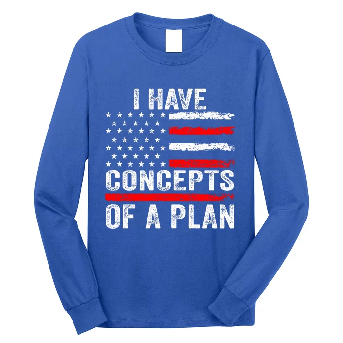 I Have Concepts Of A Plan Long Sleeve Shirt