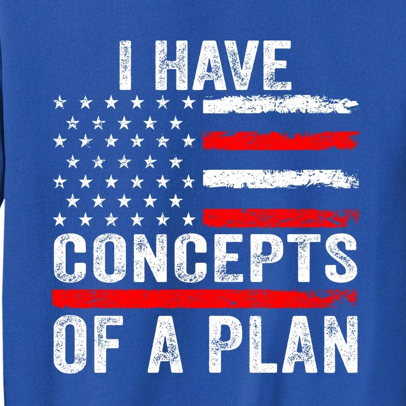 I Have Concepts Of A Plan Sweatshirt