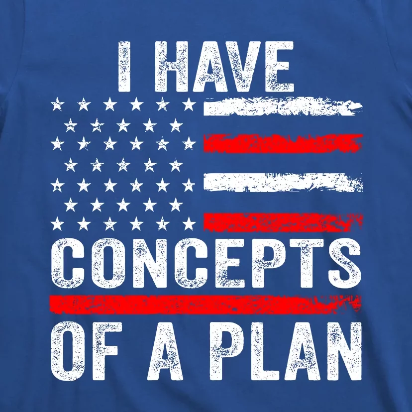 I Have Concepts Of A Plan T-Shirt