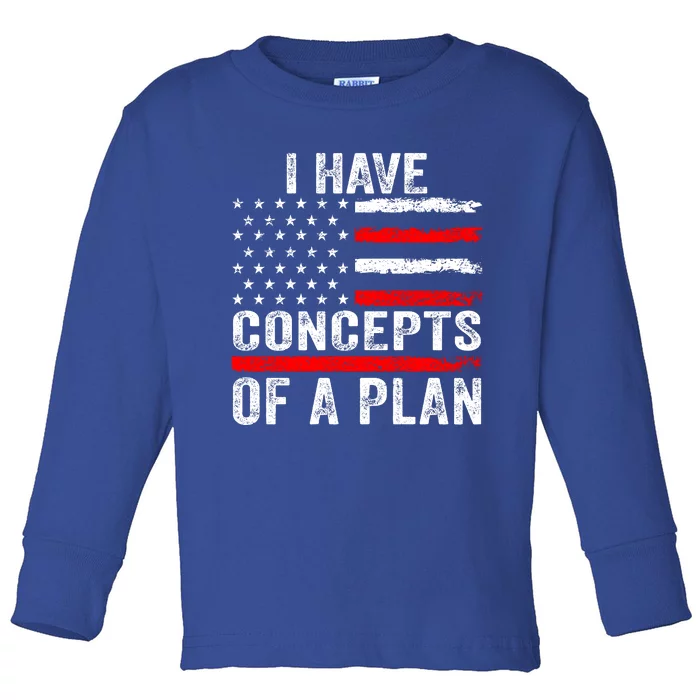 I Have Concepts Of A Plan Toddler Long Sleeve Shirt