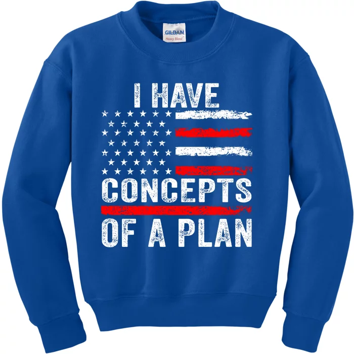 I Have Concepts Of A Plan Kids Sweatshirt