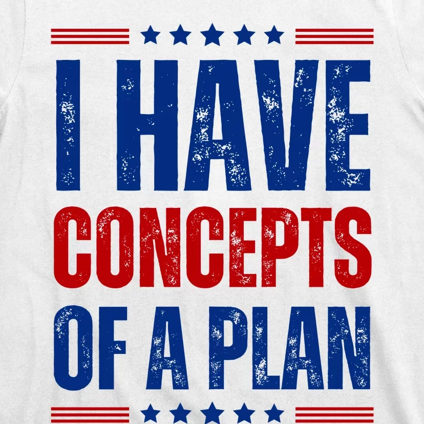 I Have Concepts Of A Plan T-Shirt