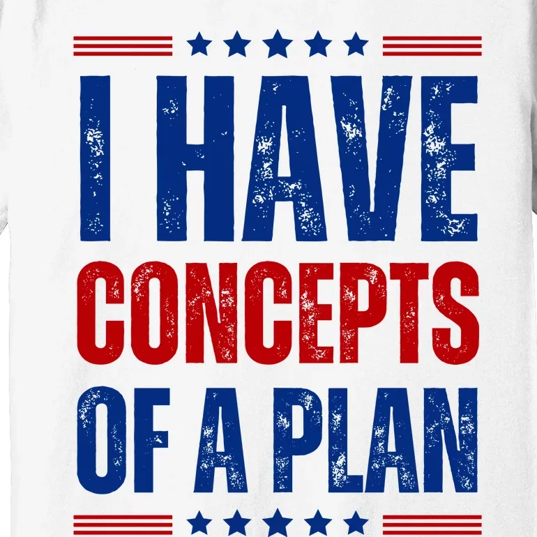 I Have Concepts Of A Plan Premium T-Shirt