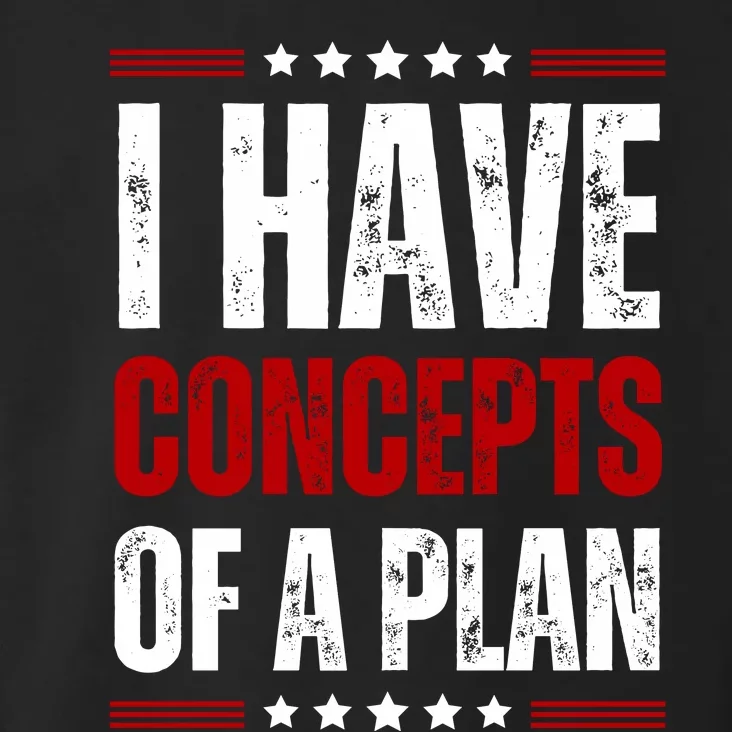 I Have Concepts Of A Plan Toddler Hoodie