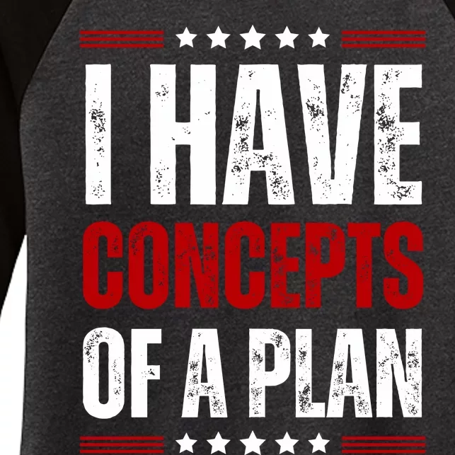 I Have Concepts Of A Plan Women's Tri-Blend 3/4-Sleeve Raglan Shirt