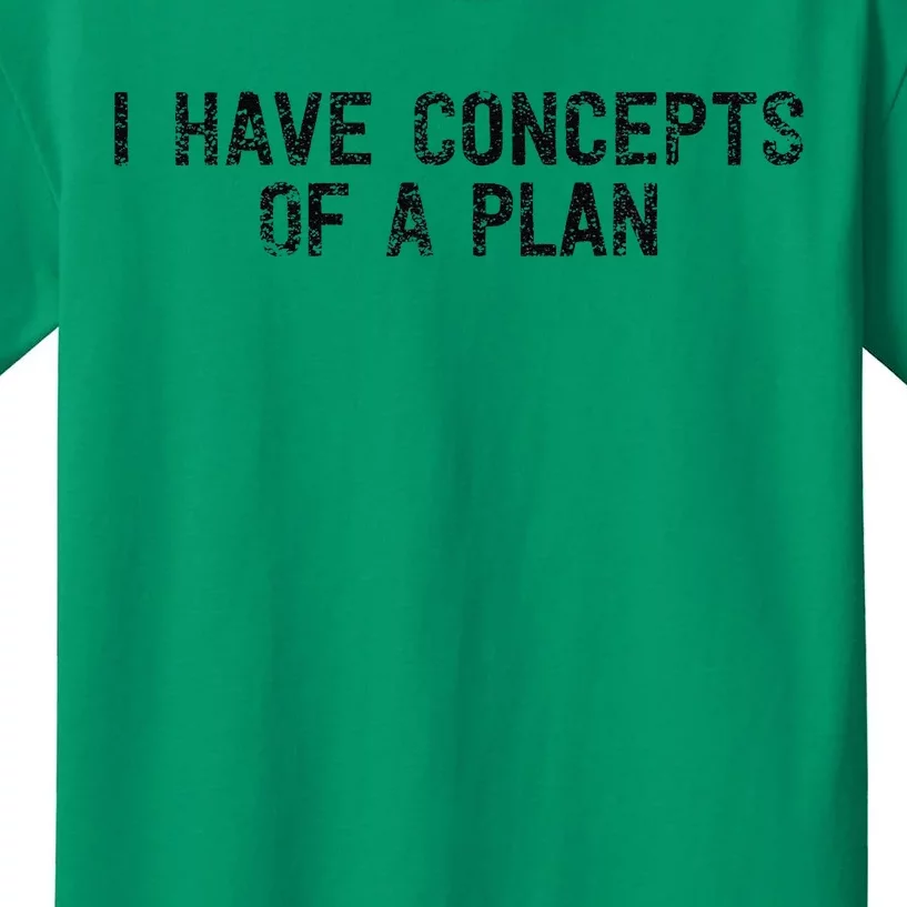 I Have Concepts Of A Plan Political 2024 Gift Kids T-Shirt