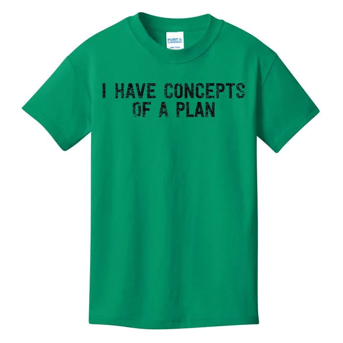 I Have Concepts Of A Plan Political 2024 Gift Kids T-Shirt