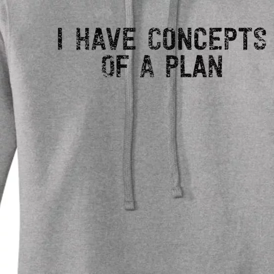 I Have Concepts Of A Plan Political 2024 Gift Women's Pullover Hoodie