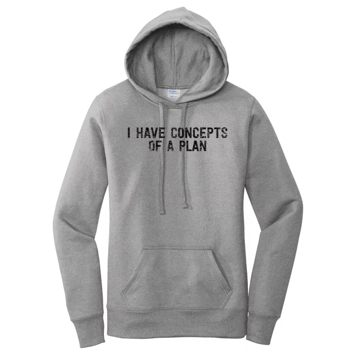 I Have Concepts Of A Plan Political 2024 Gift Women's Pullover Hoodie