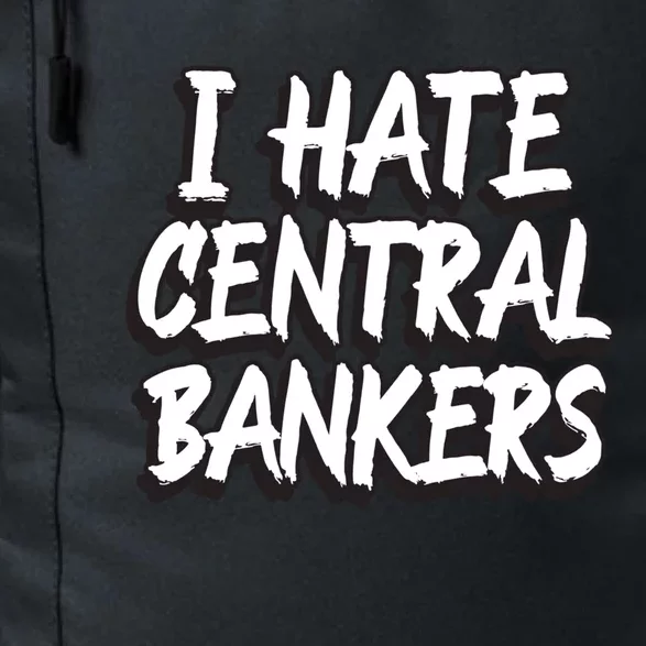 I Hate Central Bankers Funny Central Banking Anti Fiat Gift Daily Commute Backpack