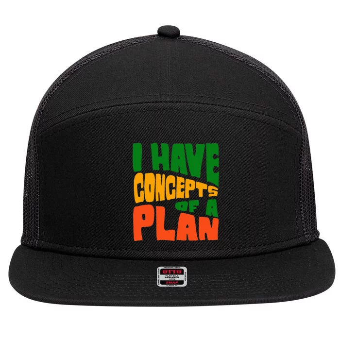 I Have Concepts Of A Plan 7 Panel Mesh Trucker Snapback Hat