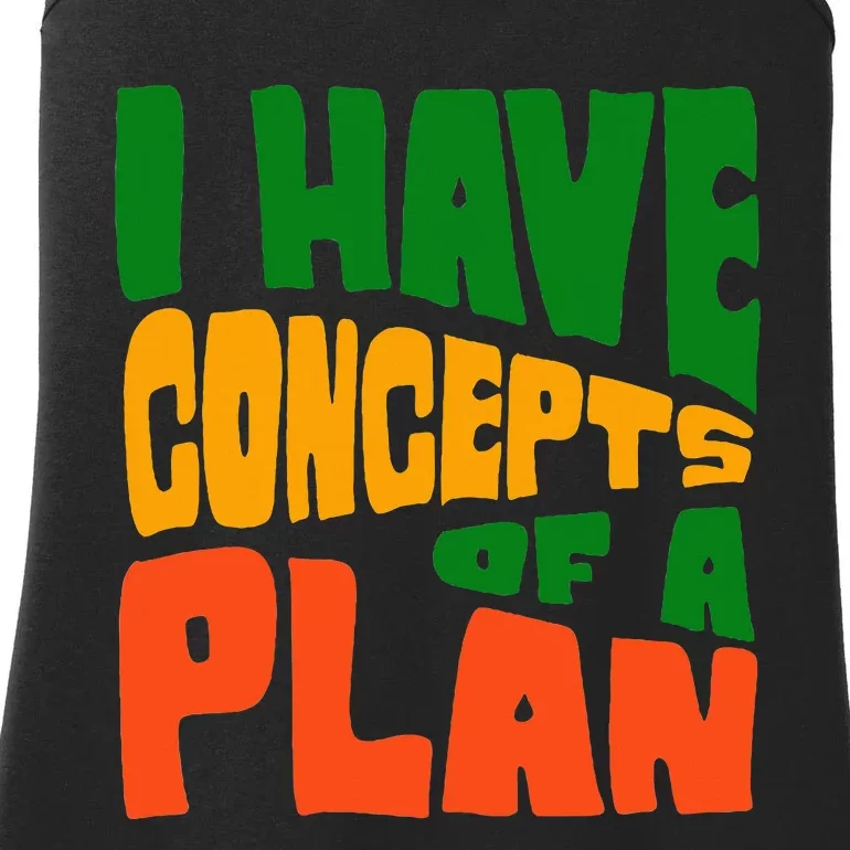 I Have Concepts Of A Plan Ladies Essential Tank