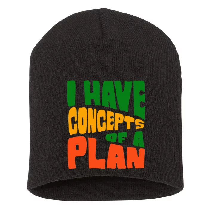 I Have Concepts Of A Plan Short Acrylic Beanie