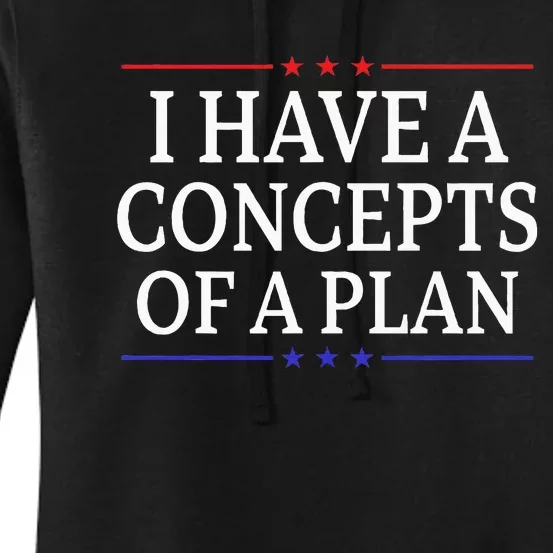 I Have Concepts Of A Plan Trump Kamala Harris Debate Women's Pullover Hoodie