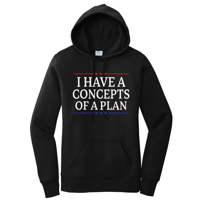 I Have Concepts Of A Plan Trump Kamala Harris Debate Women's Pullover Hoodie