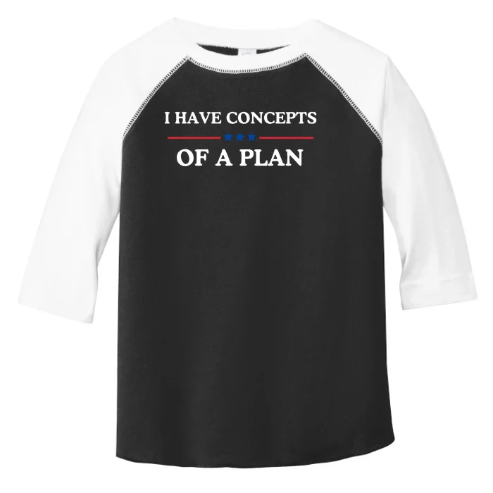 I Have Concepts Of A Plan Toddler Fine Jersey T-Shirt