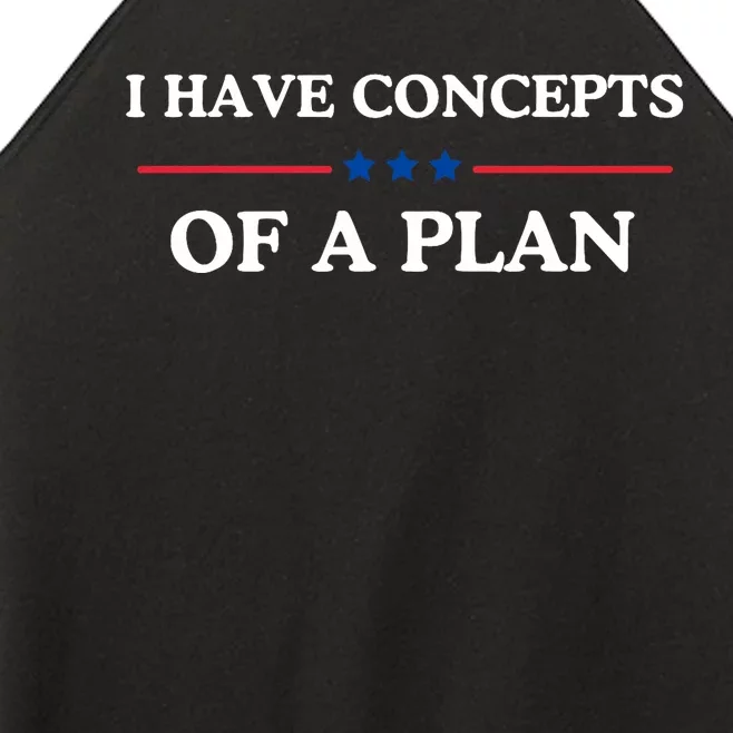 I Have Concepts Of A Plan Women’s Perfect Tri Rocker Tank