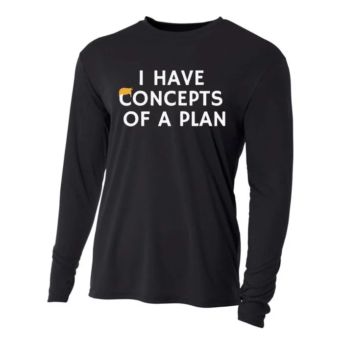 I Have Concepts Of A Plan Donald Trump Quote Cooling Performance Long Sleeve Crew