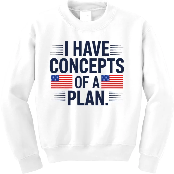 I Have Concepts Of A Plan Funny Pro Kamala Harris Kids Sweatshirt