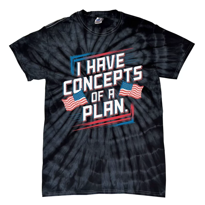 I Have Concepts Of A Plan Funny Pro Kamala Harris Vintage Tie-Dye T-Shirt