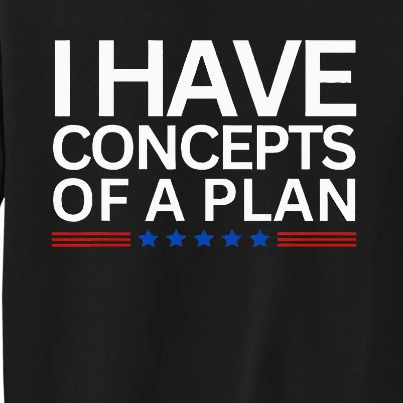 I Have Concepts Of A Plan Trump Harris Debate 2024 Sweatshirt