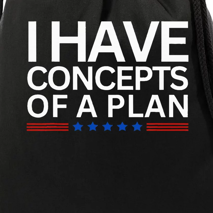 I Have Concepts Of A Plan Trump Harris Debate 2024 Drawstring Bag