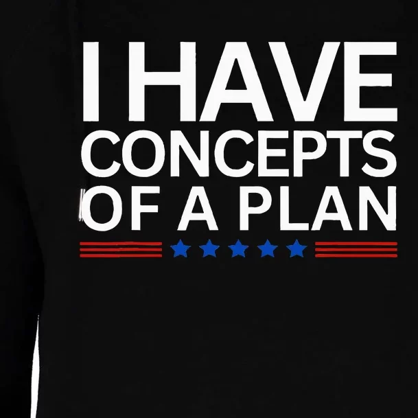 I Have Concepts Of A Plan Trump Harris Debate 2024 Womens Funnel Neck Pullover Hood