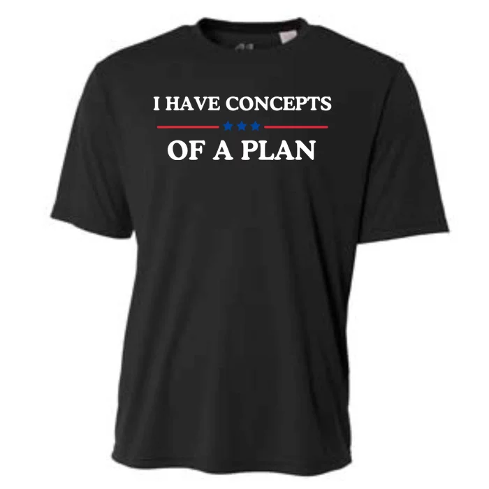 I Have Concepts Of A Plan Cooling Performance Crew T-Shirt