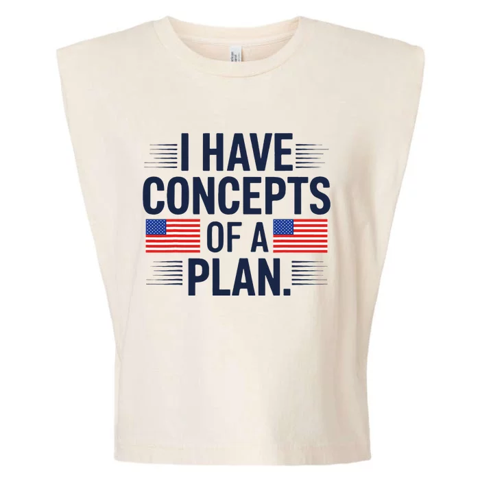 I Have Concepts Of A Plan Funny Pro Kamala Harris Garment-Dyed Women's Muscle Tee