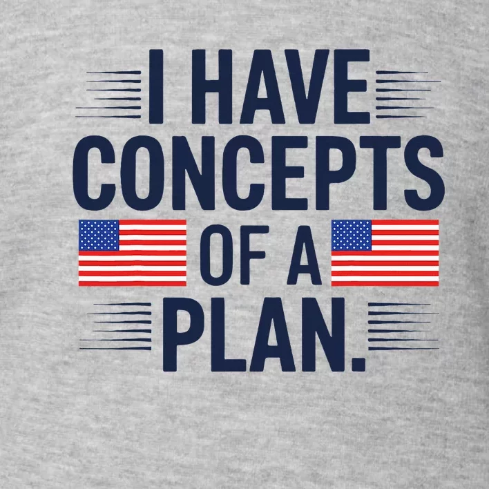 I Have Concepts Of A Plan Funny Pro Kamala Harris Toddler Sweatshirt