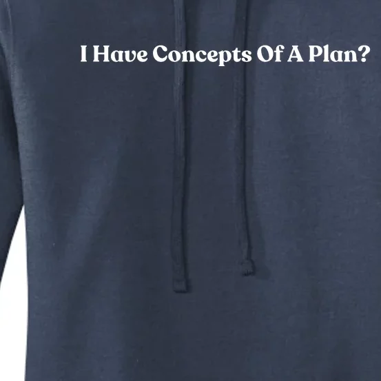 I Have Concepts Of A Plan Women's Pullover Hoodie