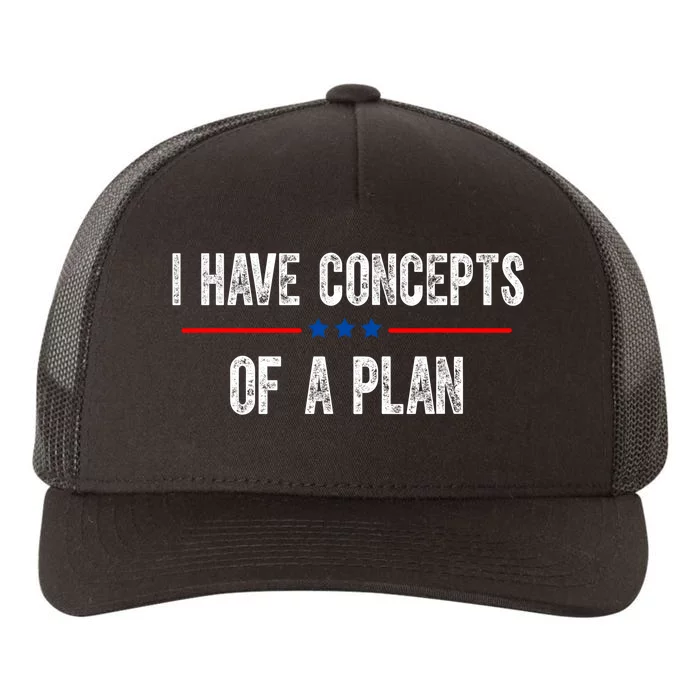 I Have Concepts Of A Plan Political 2024 Yupoong Adult 5-Panel Trucker Hat