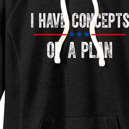 I Have Concepts Of A Plan Political 2024 Women's Fleece Hoodie